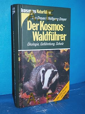 Seller image for Der Kosmos-Waldfhrer : kologie, Gefhrdung, Schutz , [ber 500 Pflanzen und Tiere] Eva Dreyer , Wolfgang Dreyer / Kosmos-Naturfhrer for sale by Antiquarische Fundgrube e.U.