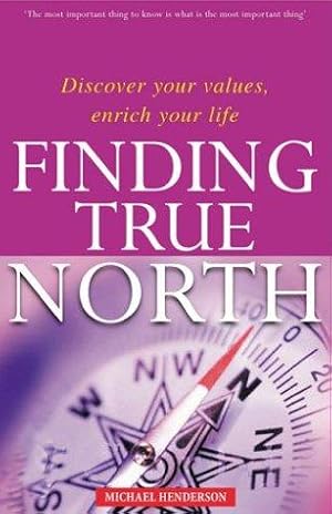 Bild des Verkufers fr Finding True North: Discover Your Values, Enrich Your Life zum Verkauf von WeBuyBooks