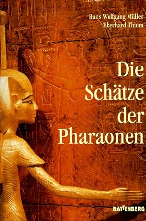 Die Schätze der Pharaonen. Hans Wolfgang Müller ; Eberhard Thiem. [Red.: Friedrich Naab]