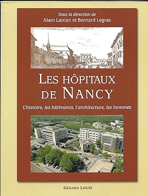 Les HÔPITAUX de NANCY - l'histoire, les bâtiments, l'architecture, les hommes