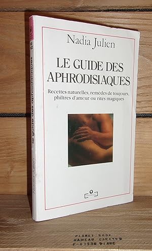 Image du vendeur pour LE GUIDE DES APHRODISIAQUES : Recettes Naturelles, Remdes De Toujours, Philtres D'amour Ou Rites Magiques mis en vente par Planet's books