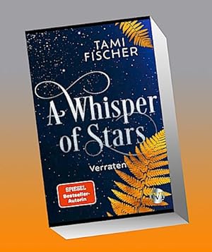 Bild des Verkäufers für A Whisper of Stars - Verraten : Verraten | Ein mystischer Fantasy-Roman über die Macht der Sterne für Mädchen ab 14 Jahren zum Verkauf von AHA-BUCH GmbH
