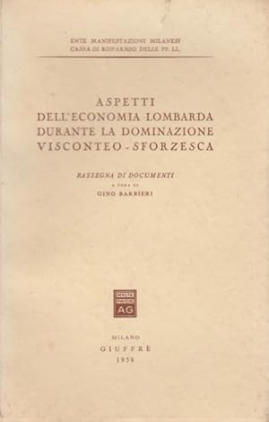 Seller image for Aspetti dell'economia lombarda durante la dominazione Visconteo-Sforzesca. Rassegna di documenti for sale by Arca dei libri di Lorenzo Casi