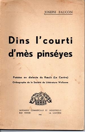 Dins l'courti d'mès pinséyes. Poésies en dialecte du Roeulx (Le Centre). Orthographe de la sociét...