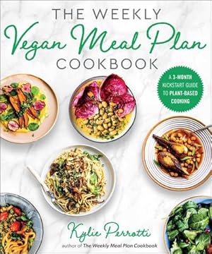 Bild des Verkufers fr The Weekly Vegan Meal Plan Cookbook : A 3-Month Kickstart Guide to Plant-Based Cooking zum Verkauf von AHA-BUCH GmbH