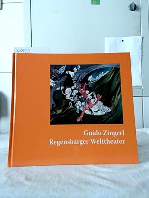 Seller image for Guido Zingerl : Regensburger Welttheater ; [14. November 2008 bis 1. Mrz 2009]. Museen der Stadt Regensburg, Stdtische Galerie "Leerer Beutel". [Hrsg. von der Stadt Regensburg. Texte: Martin Angerer ; Werner Dreher ; Wolf Peter Schnetz] for sale by Ralf Bnschen