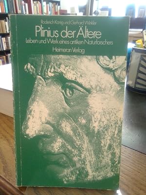 Plinius der Ältere - Leben und Werk eines antiken Naturforschers. Anlässlich der Wiederkehr seine...