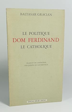 Bild des Verkufers fr Le politique Dom Ferdinand le catholique zum Verkauf von Librairie L'Autre sommeil