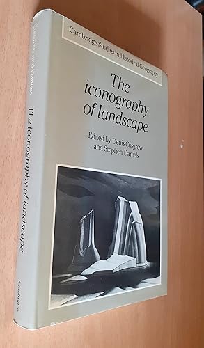 Imagen del vendedor de The Iconography of Landscape: Essays on the Symbolic Representation, Design and Use of Past Environments (Cambridge Studies in Historical Geography) a la venta por Scarthin Books ABA, ILAB.