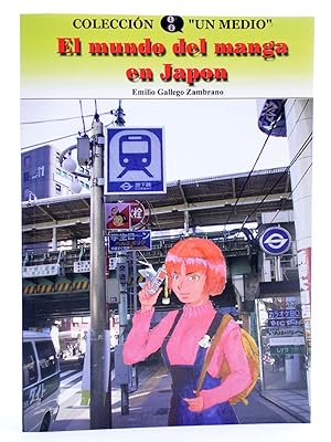 EL MUNDO DEL MANGA EN JAPÓN (Emilio Gallego Zambrano) Veleta, 2001. OFRT