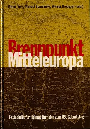 Brennpunkt Mitteleuropa Festschrift für Helmut Rumpler zum 65. Geburtstag