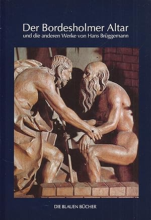 Bild des Verkufers fr Der Bordesholmer Altar Und die anderen Werke von Hans Brggemann zum Verkauf von Leipziger Antiquariat