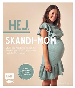 Seller image for Hej. Skandi-Mom - Stylische Kleidung naehen fr Schwangerschaft, Stillphase und die Zeit danach for sale by moluna