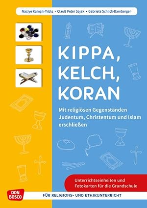 Bild des Verkufers fr Kippa Kelch Koran: Mit religioesen Gegenstaenden Judentum, Christentum und Islam erschliessen, mit 1 Beilage zum Verkauf von moluna