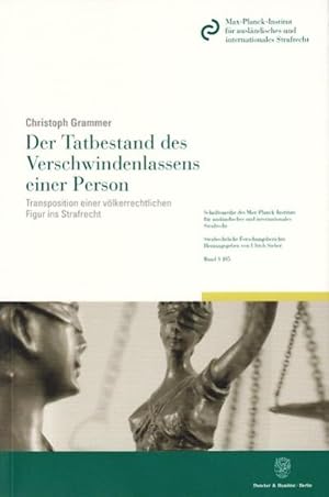 Der Tatbestand des Verschwindenlassens einer Person. Transposition einer völkerrechtlichen Figur ...