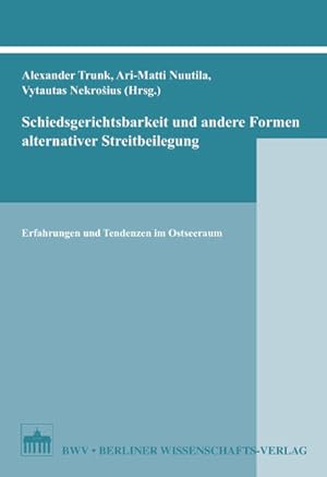 Bild des Verkufers fr Schiedsgerichtsbarkeit und andere Formen alternativer Streitbeilegung. Erfahrungen und Tendenzen im Ostseeraum. zum Verkauf von Antiquariat Thomas Haker GmbH & Co. KG