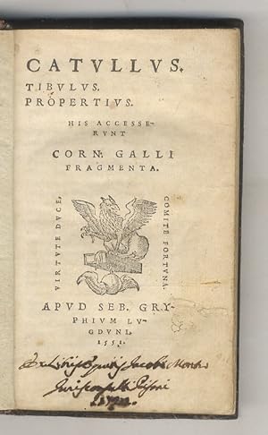 Catullus. Tibulus. Propertius. His accesserunt Corn. Galli Fragmenta.