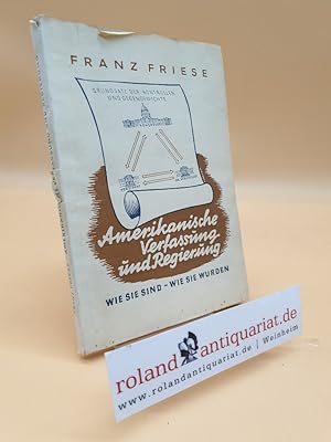 Seller image for Amerikanische Verfassung und Regierung : Wie sie sind - wie sie wurden. for sale by Roland Antiquariat UG haftungsbeschrnkt