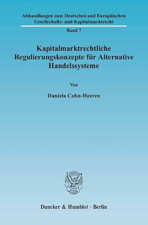 Bild des Verkufers fr Kapitalmarktrechtliche Regulierungskonzepte fr alternative Handelssysteme. [Abhandlungen zum deutschen und europischen Gesellschafts- und Kapitalmarktrecht, Bd. 7]. zum Verkauf von Antiquariat Thomas Haker GmbH & Co. KG