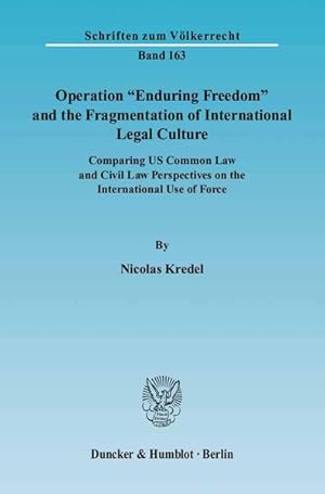 Operation "Enduring freedom" and the fragmentation of international legal culture. Comparing US c...