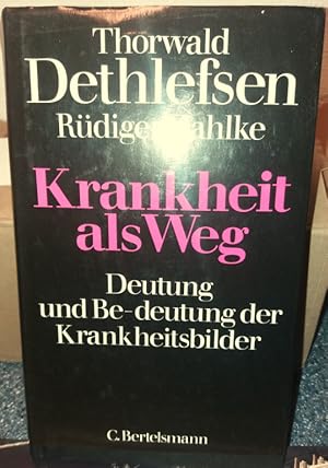 Krankheit als Weg. Deutung und Be-deutung der Krankheitsbilder.