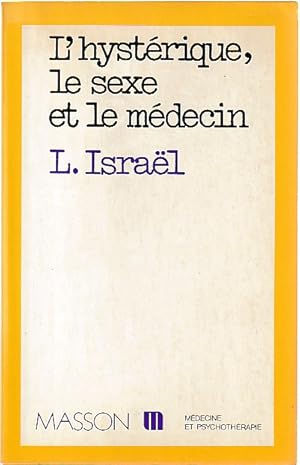 Bild des Verkufers fr L'Hystrique, le sexe et le mdecin, zum Verkauf von L'Odeur du Book