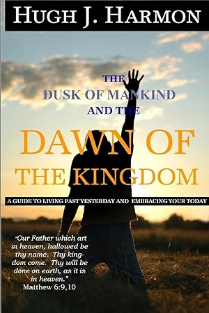 Seller image for The Dusk of Mankind and the Dawn of the Kingdom for sale by moluna