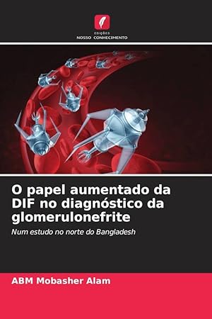 Seller image for O papel aumentado da DIF no diagnstico da glomerulonefrite for sale by moluna