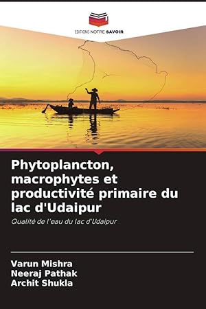 Seller image for Phytoplancton, macrophytes et productivit primaire du lac d\ Udaipur for sale by moluna