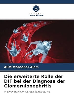 Seller image for Die erweiterte Rolle der DIF bei der Diagnose der Glomerulonephritis for sale by moluna