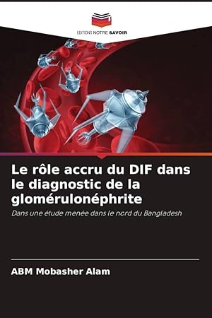 Seller image for Le rle accru du DIF dans le diagnostic de la glomrulonphrite for sale by moluna
