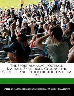 Imagen del vendedor de The Sport Almanac: Football, Baseball, Basketball, Cycling, the Olympics and Other Highlights from 1998 a la venta por moluna