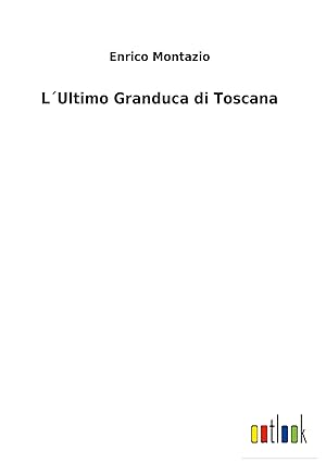 Bild des Verkufers fr LUltimo Granduca di Toscana zum Verkauf von moluna