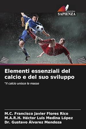 Seller image for Elementi essenziali del calcio e del suo sviluppo for sale by moluna