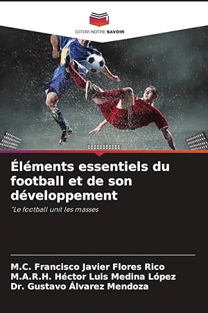 Bild des Verkufers fr lments essentiels du football et de son dveloppement zum Verkauf von moluna