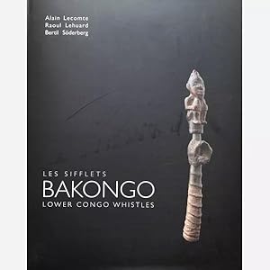 Seller image for Les Sifflets Bakongo. Bakongo Lower Congo Whistles for sale by Vasco & Co / Emilia da Paz