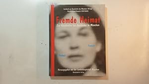 Imagen del vendedor de Fremde Heimat : zur Geschichte der Auslnderinnen und Auslnder in Mnchen ; Geschichtswettbewerb 1999/2000 a la venta por Gebrauchtbcherlogistik  H.J. Lauterbach