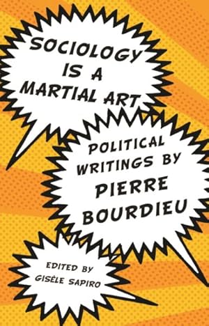 Seller image for Sociology Is a Martial Art : Political Writings by Pierre Bourdieu for sale by GreatBookPricesUK