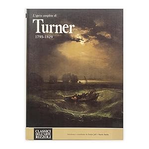 L'opera completa di Turner 1793-1829