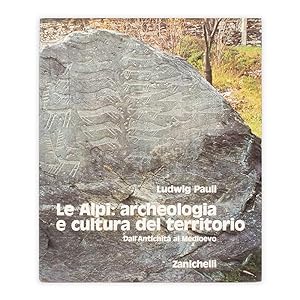 Ludwig Pauli - Le Alpi: archeologia e cultura del territorio Dall'Antichità al medioevo