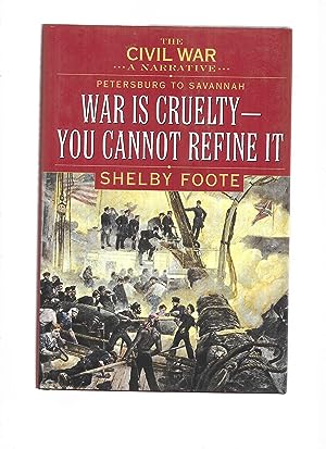 Seller image for THE CIVIL WAR ~A NARRATIVE~ Volume Eight: Petersburg To Savannah ~ WAR IS CRUELTY~YOU CANNOT REFINE IT. for sale by Chris Fessler, Bookseller