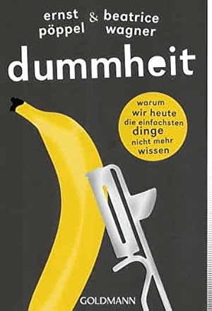 Bild des Verkufers fr Dummheit. Warum wir heute die einfachsten Dinge nicht mehr wissen (Goldmann 15832). 3. Auflage. zum Verkauf von Antiquariat & Buchhandlung Rose