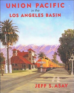 Immagine del venditore per Union Pacific in the Los Angeles Basin: A History of the SPLA&SL venduto da Arizona Hobbies LLC
