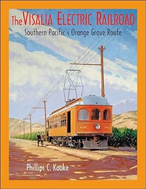 Immagine del venditore per The Visalia Electric Railroad: Southern Pacific's Orange Grove Route venduto da Arizona Hobbies LLC
