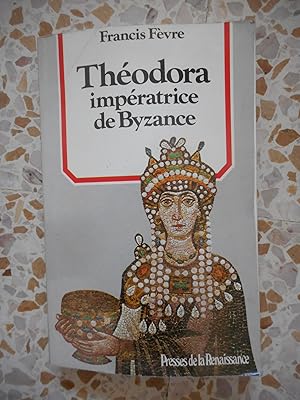 Imagen del vendedor de Theodora imperatrice de Byzance a la venta por Frederic Delbos