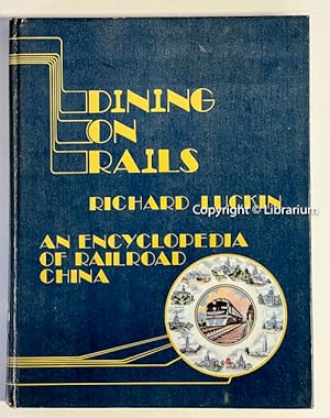 Imagen del vendedor de Dining on Rails: An Encyclopedia of Railroad China a la venta por Librarium
