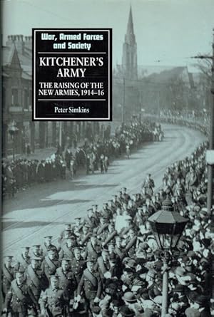 Seller image for KITCHENER'S ARMY : THE RAISING OF THE NEW ARMIES, 1914-16 for sale by Paul Meekins Military & History Books