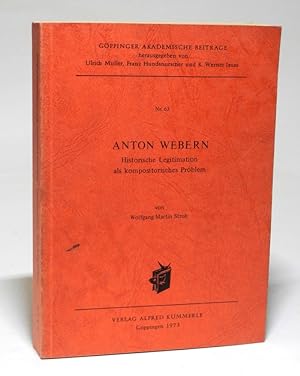 Anton Webern. Historische Legitimation als kompositorisches Problem. Mit Notenbeispielen und