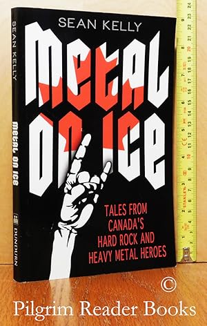 Metal on Ice: Tales from Canada's Hard Rock and Heavy Metal Heroes.