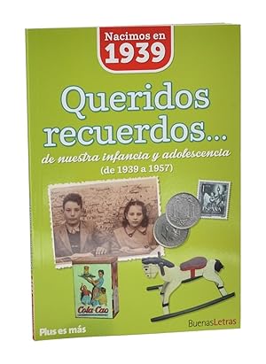 Seller image for NACIMOS EN 1939. QUERIDOS RECUERDOS DE NUESTRA INFANCIA Y ADOLESCENCIA (DE 1939 A 1957) for sale by Librera Monogatari